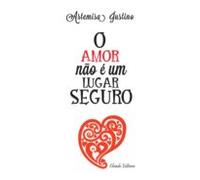 O Amor Não É Um Lugar Seguro (ebook)