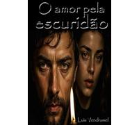 O amor pela escuridão