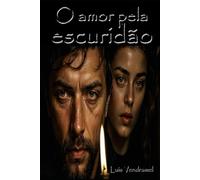 O amor pela escuridão