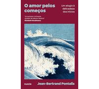 O amor pelos começos: Um elogio à delicadeza dos inícios