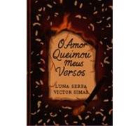 O Amor Queimou Meus Versos. (ebook)