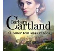 O Amor Tem Suas Razões (a Eterna Coleção De Barbara Cartland 37) (aud