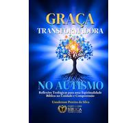 O Amor Transformador no Autismo: Conhecendo o Amor de Deus nos Detalhes. (Coleção: Devocional para Pessoas com Transtorno do Espectro Autista, familiares, amigos e profissionais.)