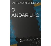 O ANDARILHO: Uma Jornada entre o Pó e a Luz