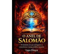 O ANEL DE SALOMÃO: O momento em que entregamos a consciência e nossa sombra assume o trono