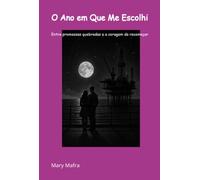 O Ano em Que Me Escolhi - Entre promessas quebradas e a coragem de recomeçar