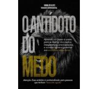 O Antídoto Do Medo (ebook)