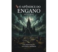 O Apêndice do Engano - Uma Refutação ao Léxico Mórmon
