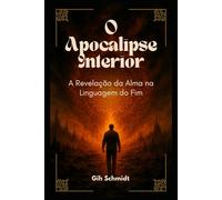 O Apocalipse Interior: a revelação da alma na linguagem do fim