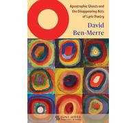 O: Apostrophic Ghosts and the Disappearing Acts of Lyric Poetry (SUNY series, Literature...in Theory)
