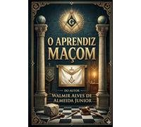 O APRENDIZ MAÇOM: GRAU 01