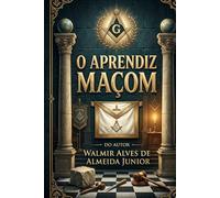 O APRENDIZ MAÇOM (MAÇONARIA)