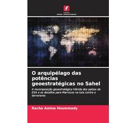 O arquipélago das potências geoestratégicas no Sahel: A recomposição geoestratégica híbrida dos países da ESA e os desafios para Marrocos na luta contra o terrorismo