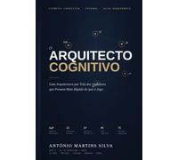 O Arquitecto Cognitivo: Uma Arquitectura por Trás dos Jogadores que Pensam Mais Rápido do que o Jogo