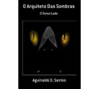 O Arquiteto Das Sombras (ebook)