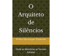 O Arquiteto de Silêncios: Onde as Memórias se Tornam Estrelas