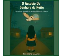 O Assobio da Senhora da Noite: Um conto baseaddo na lenda de Mmatinta Pereira