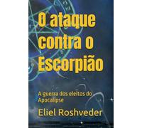 O ataque contra o Escorpião: A guerra dos eleitos do Apocalipse