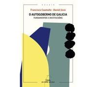 O autogoberno de Galicia. Fundamentos e institucións: 137 (Ensaio)