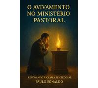 O Avivamento no Ministério Pastoral: Renovando a chama pentecostal