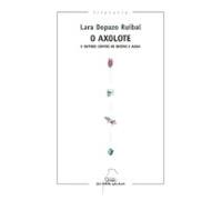 O Axolote e outros contos de bestas e auga