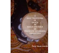 O BAILE TRADICIONAL DE GALICIA NA EDUCACIÓN FÍSICA DA EDUCACIÓN SECUNDARIA OBRIGATORIA