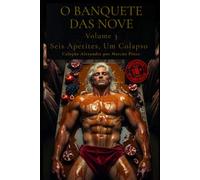 O BANQUETE DAS NOVE - VOLUME 3: Seis Apetites, Um Colapso (Alexandre (Português))
