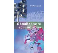 O Barulho Adoece E O Silêncio Cura (Em Portuguese do Brasil)