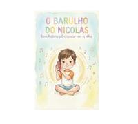 O Barulho do Nicolas: Uma história sobre escutar com os olhos
