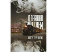 O Barulho Do Trem (ebook)