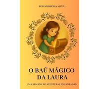 O Baú Mágico da Laura: Uma semana de aventuras encantadas