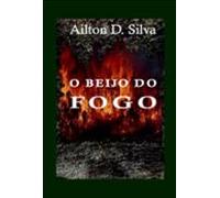 O Beijo Do Fogo (ebook)