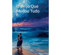 O Beijo Que Mudou Tudo