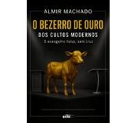O Bezerro De Ouro Dos Cultos Modernos (ebook)