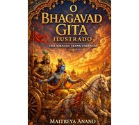 O Bhagavad Gita Ilustrado: Uma Jornada Transcendental (Veda)