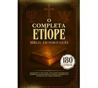 O Bíblia Etíope Completa em Português: 180 Livros Sagrados e Ocultos, Incluindo Escrituras Perdidas, Evangelhos Antigos, Apócrifos e Escritos da Igreja Primitiva
