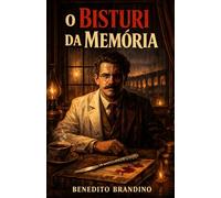 O Bisturi da Memória: Confissões de uma Mente Médica Brasileira