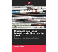 O boicote aos Jogos Olímpicos de Moscovo de 1980: O debate nos meios de comunicação suíços