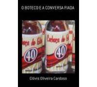 O Boteco E A Conversa Fiada (ebook)