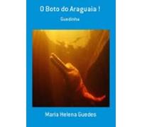 O Boto Do Araguaia ! (ebook)