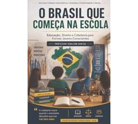 O BRASIL COMEÇA NA ESCOLA: Educação, Direito e Cidadania para Formar Jovens Conscientes