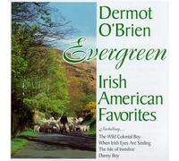O Brien, Dermot - Evergreen-Irish American Favorites