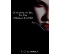 O Brilho Do Sol Em Um Coração Escuro (ebook)