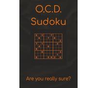 O.C.D. Sudoku: Sudoku Puzzles for those with OCD help calm the mind, relax, and focus | 6x9 inches, 110 pages | 50+ puzzles | Solutions included