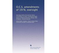 O.C.S. amendments of 1978, oversight: Hearings before the Ad Hoc Select Committee on Outer Continental Shelf, House of Representatives, Ninety-fifth Congress, second session