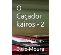 O Caçador kairos - 2: Violencia Mata negra