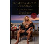 O CAFÉ DA MANHÃ DE ISABELA: A Festa Não Parou (Alexandre (Português))