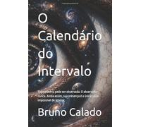 O Calendário do Intervalo: Uma história do vácuo ao vácuo