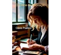 O Cálice Da Inspiração: Oásis Poético