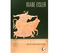 O Cálice e a Espada. Nosso Passado, Nosso Futuro (Em Portuguese do Brasil)